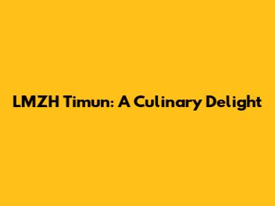 LMZH Timun: A Culinary Delight