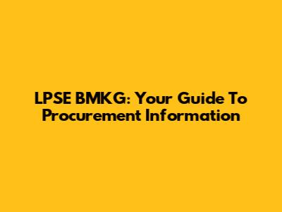 LPSE BMKG: Your Guide To Procurement Information