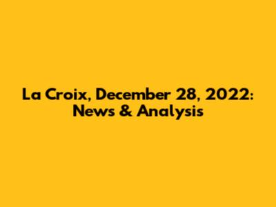 La Croix, December 28, 2022: News & Analysis