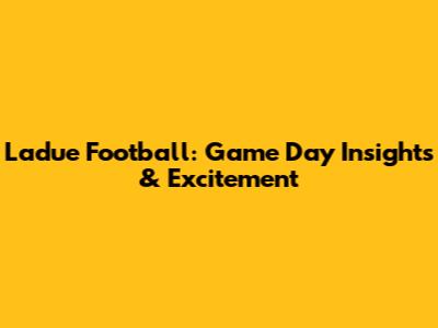 Ladue Football: Game Day Insights & Excitement