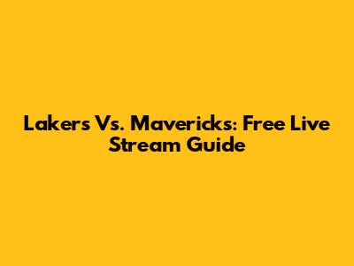 Lakers Vs. Mavericks: Free Live Stream Guide