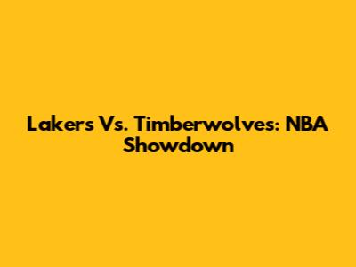 Lakers Vs. Timberwolves: NBA Showdown
