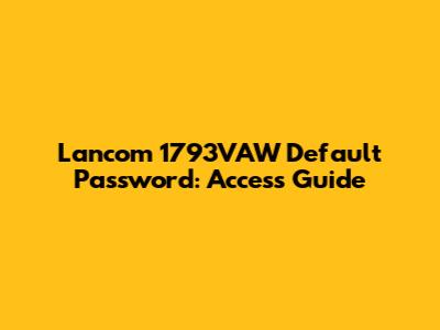 Lancom 1793VAW Default Password: Access Guide