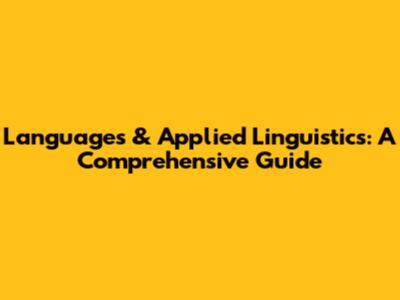 Languages & Applied Linguistics: A Comprehensive Guide