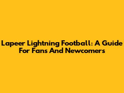 Lapeer Lightning Football: A Guide For Fans And Newcomers