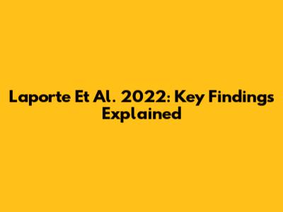 Laporte Et Al. 2022: Key Findings Explained