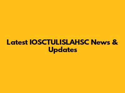 Latest IOSCTULISLAHSC News & Updates