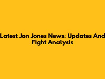 Latest Jon Jones News: Updates And Fight Analysis