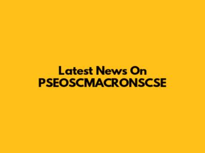 Latest News On PSEOSCMACRONSCSE