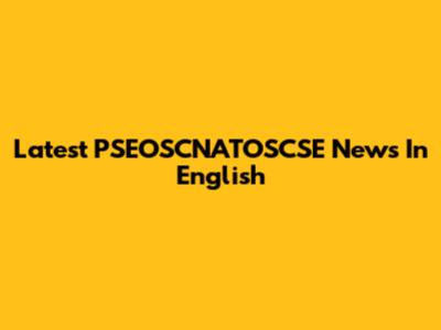 Latest PSEOSCNATOSCSE News In English