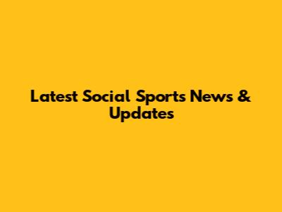 Latest Social Sports News & Updates