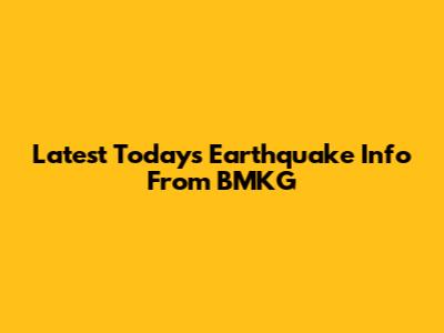 Latest Today's Earthquake Info From BMKG