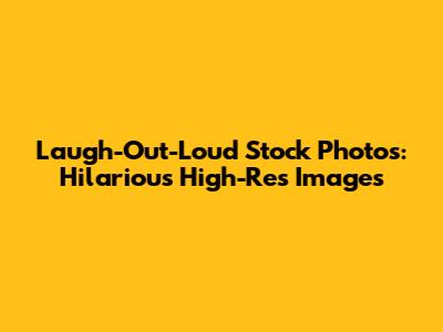 Laugh-Out-Loud Stock Photos: Hilarious High-Res Images
