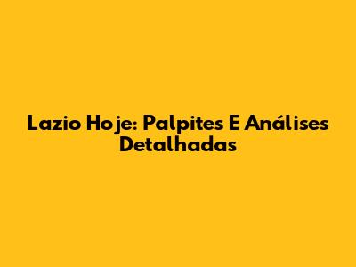 Lazio Hoje: Palpites E Análises Detalhadas