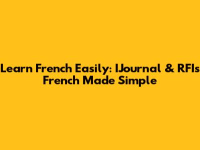Learn French Easily: IJournal & RFI's French Made Simple