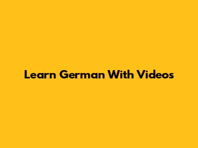 Learn German With Videos