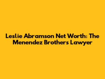 Leslie Abramson Net Worth: The Menendez Brothers' Lawyer