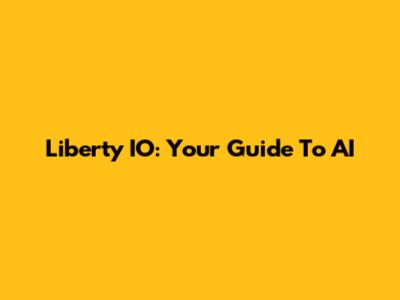 Liberty IO: Your Guide To AI