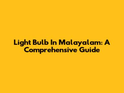 Light Bulb In Malayalam: A Comprehensive Guide