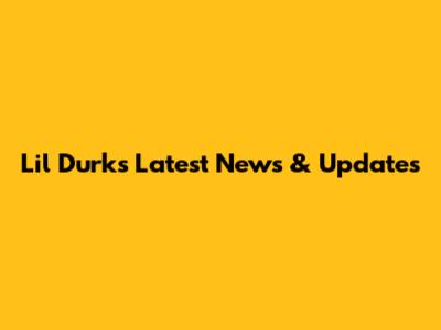 Lil Durk's Latest News & Updates