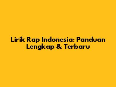 Lirik Rap Indonesia: Panduan Lengkap & Terbaru