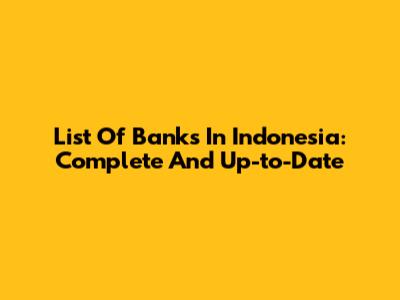 List Of Banks In Indonesia: Complete And Up-to-Date