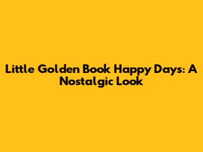 Little Golden Book Happy Days: A Nostalgic Look