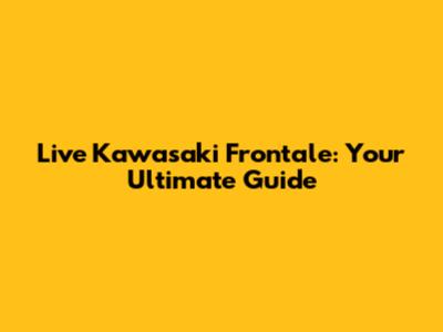 Live Kawasaki Frontale: Your Ultimate Guide