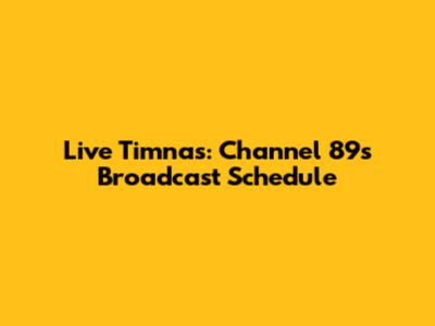 Live Timnas: Channel 89's Broadcast Schedule