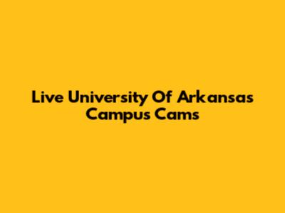 Live University Of Arkansas Campus Cams