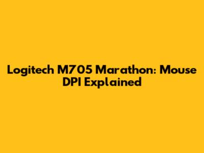 Logitech M705 Marathon: Mouse DPI Explained