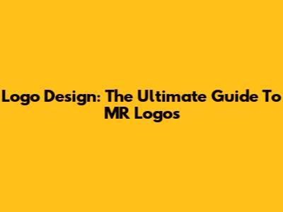 Logo Design: The Ultimate Guide To MR Logos
