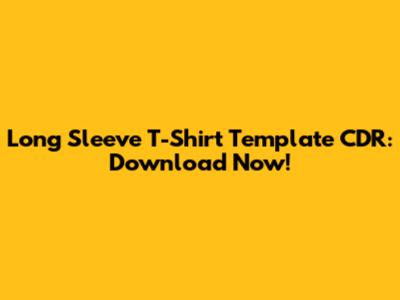 Long Sleeve T-Shirt Template CDR: Download Now!