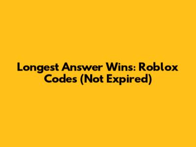 Longest Answer Wins: Roblox Codes (Not Expired)
