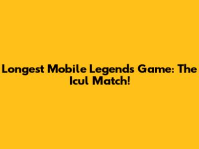 Longest Mobile Legends Game: The Icul Match!