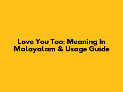 Love You Too: Meaning In Malayalam & Usage Guide