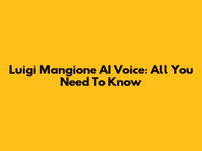 Luigi Mangione AI Voice: All You Need To Know