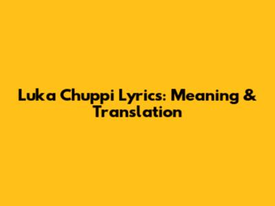 Luka Chuppi Lyrics: Meaning & Translation