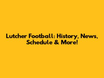 Lutcher Football: History, News, Schedule & More!
