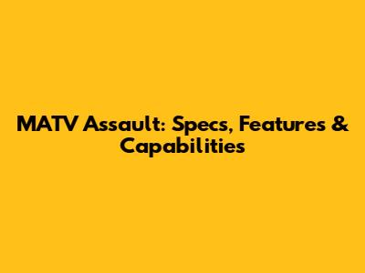 MATV Assault: Specs, Features & Capabilities