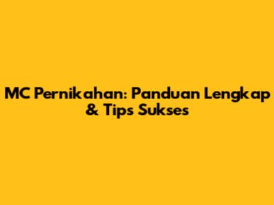MC Pernikahan: Panduan Lengkap & Tips Sukses