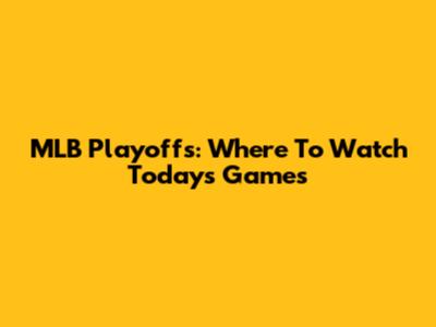 MLB Playoffs: Where To Watch Today's Games