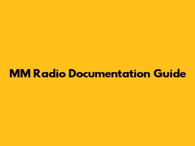 MM Radio Documentation Guide