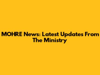 MOHRE News: Latest Updates From The Ministry