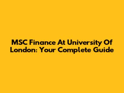 MSC Finance At University Of London: Your Complete Guide