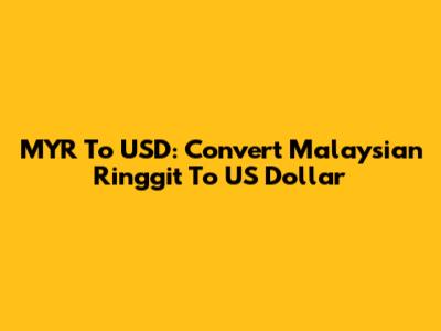 MYR To USD: Convert Malaysian Ringgit To US Dollar
