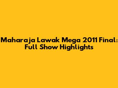 Maharaja Lawak Mega 2011 Final: Full Show Highlights