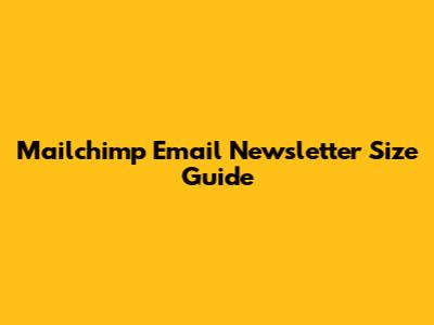 Mailchimp Email Newsletter Size Guide