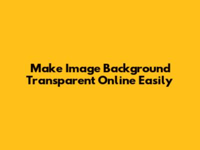 Make Image Background Transparent Online Easily