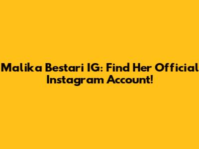 Malika Bestari IG: Find Her Official Instagram Account!